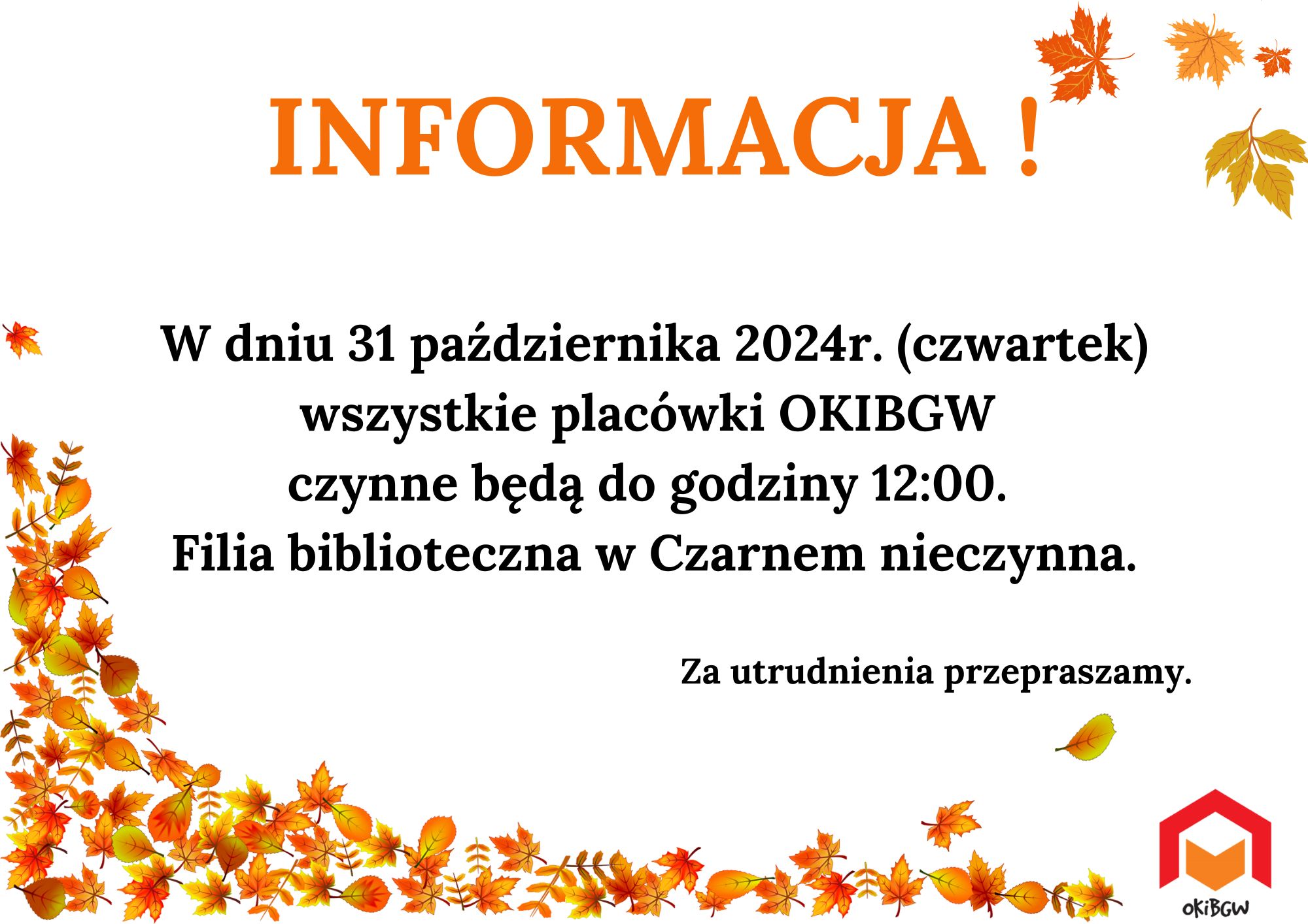 31 października 2024r. wszystkie placówki OKIBGW będą czynne do godziny 12:00